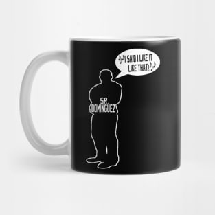 I said I like it like that - Dominguez Mug